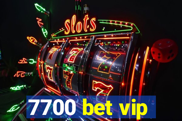 7700 bet vip